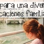 Tips para una divertidas vacaciones familiares