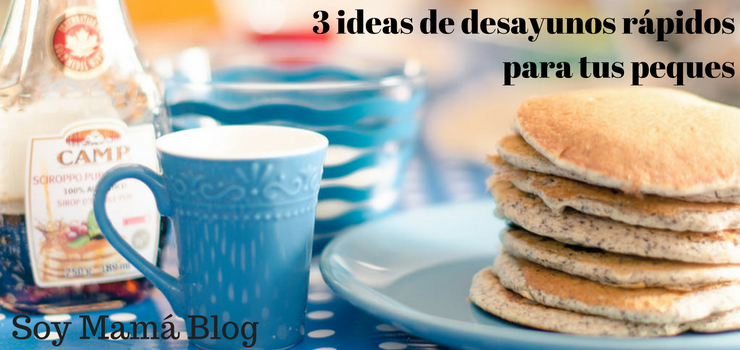 3 ideas de desayunos rapidos para tus peques
