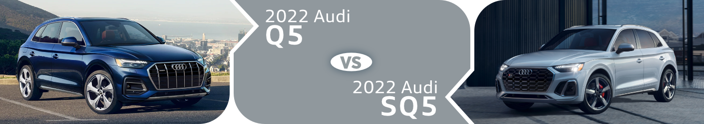 2022 Audi Q5 vs SQ5 Comparison in Columbus, OH 2022 Audi Q5 vs SQ5 Comparison in Columbus, OH