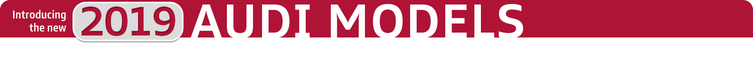Review The New 2019 Audi Model Lineup and model Features now available at Audi Columbus Review The New 2019 Audi Model Lineup and model Features now available at Audi Columbus