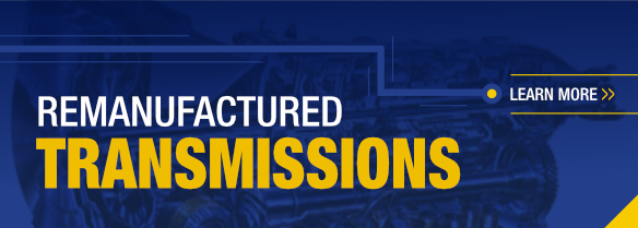 Remanufactured Transmissions Link Image Click here to learn more about remanufactured transmissions.