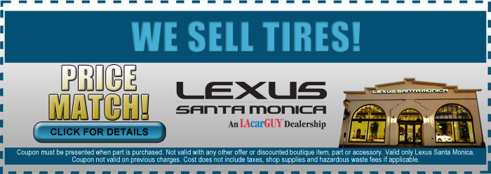 Lexus Santa Monica has Tires that fit your Lexus Model Vehicle! Lexus Santa Monica Tire Sale Service Special, Los Angeles, CA