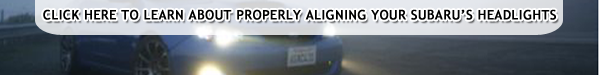 Learn more about properly aligning the headlights on your Subaru Car or SUV