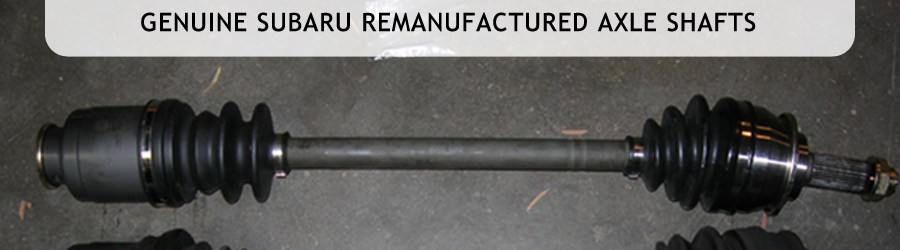 Remanufactured Subaru Axle Shafts information provided by San Bernardino Subaru in Los Angeles