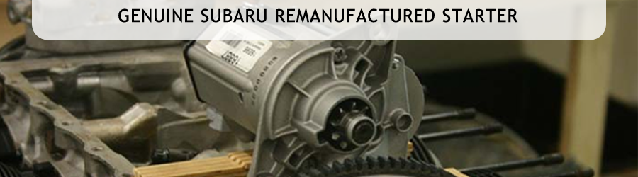 Subaru Remanufactured Starter Information Quality provided by San Bernardino Subaru in Los Angeles