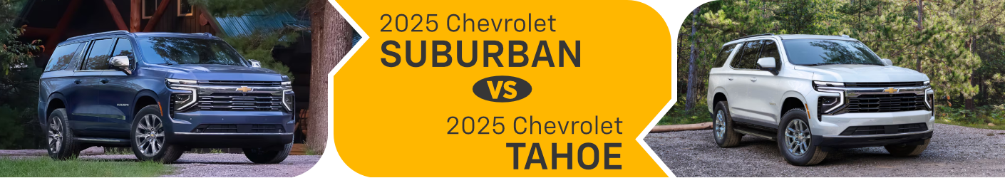 2025 Chevrolet Suburban vs 2025 Chevrolet Tahoe banner image 2025 Chevrolet Suburban vs 2025 Chevrolet Tahoe Comparison information page.