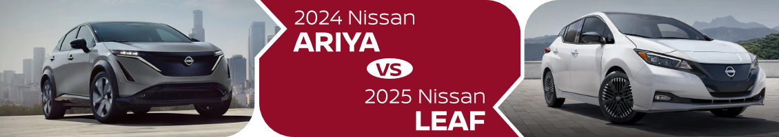 2024 Nissan ARIYA vs 2025 Nissan LEAF Comparison in Salem, OR 2024 Nissan ARIYA vs 2025 Nissan LEAF Comparison in Salem, OR