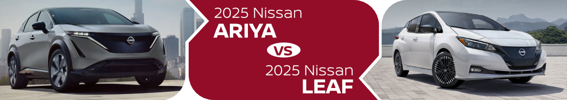 2025 Nissan ARIYA vs 2025 Nissan LEAF Comparison banner image 2025 Nissan ARIYA vs 2025 Nissan LEAF Comparison information page.