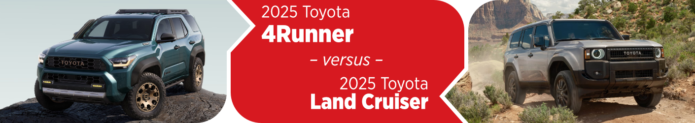 2025 Toyota 4Runner vs 2025 Toyota Land Cruiser Comparison banner image 2025 Toyota 4Runner vs 2025 Toyota Land Cruiser Comparison Information in Salem, OR