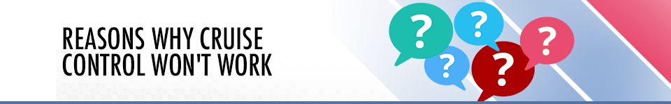 Reasons Why Cruise Control Won't Work - Chevrolet Electrical and Lighting Systems Information in Salem, OR Reasons Why Cruise Control Won't Work - Chevrolet Electrical and Lighting Systems Information in Salem, OR