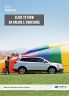 View a 2013 Subaru Tribeca Online Brochure 2013 Subaru Tribeca Online Brochure