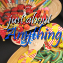 Just About Anything ...because life is everything.