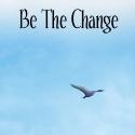 Be The Change