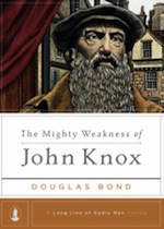 Mighty Weakness of John Knox
