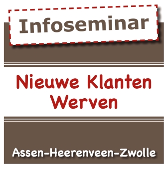HIer vind je de informatie over het Infoseminar NIeuwe Klanten Werven