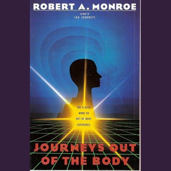 Journeys Out of the Body by Robert Monroe