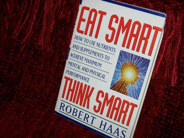 Eat Smart Think Smart by Robert Haas