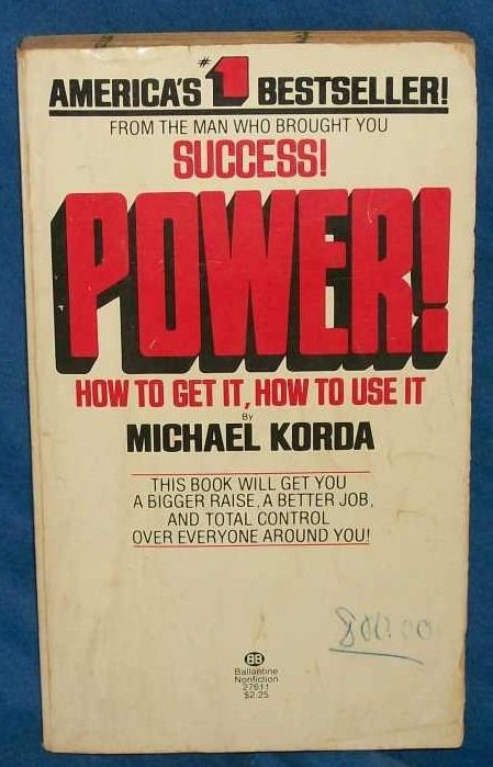 Power: How to Get It, How to Use It -