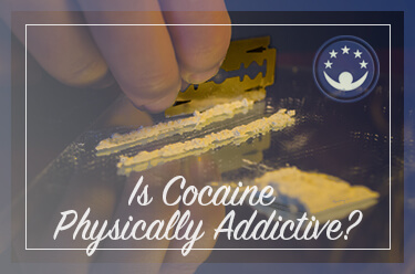 Is Cocaine Physically Addictive?