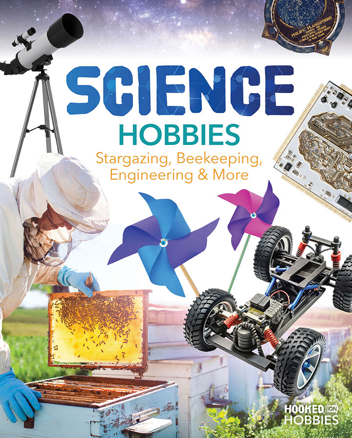 Science Hobbies: Stargazing, Beekeeping, Engineering & More Science Hobbies: Stargazing, Beekeeping, Engineering & More