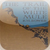 The Trail of the White Mule, by B.M. Bower
