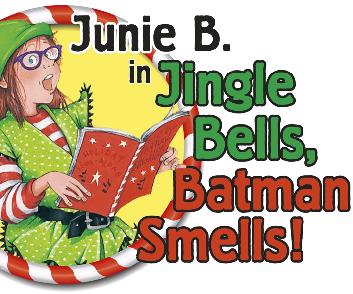 Junie B. Jones in Jingle Bells, Batman Smells at The Washington County
