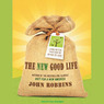 The New Good Life: Living Better Than Ever in an Age of Less (Unabridged) audiobook download