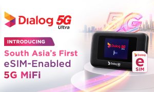 Dialog Unveils South Asia’s First 5G eSIM MiFi, Bringing Ultra-Fast Connectivity Anywhere