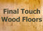 Final Touch Wood Floors
