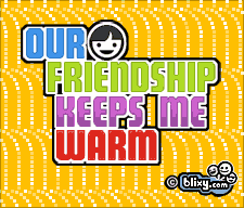 Friendship Keeps Me Warm