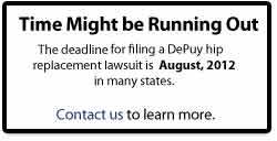 The dealing for filing a DePuy hip replacement lawsuit is August 2012