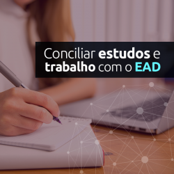 conciliar estudos e trabalho com o EAD
