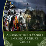 A Connecticut Yankee in King Arthur's Court (Unabridged) audiobook download