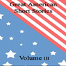 Great American Short Stories: Volume 3 (Unabridged) audiobook download