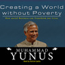 Creating a World Without Poverty: How Social Business Can Transform Our Lives (Unabridged) audiobook download