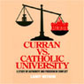 Curran vs. Catholic University: A Study of Authority and Freedom of Conflict (Unabridged) audiobook download