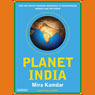Planet India: How the Fastest Growing Democracy Is Transforming America and the World (Unabridged) audiobook download