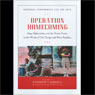 Operation Homecoming: Iraq, Afghanistan, and the Home Front, in the Words of U.S. Troops and Their Families (Unabridged) audiobook download