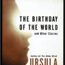 The Birthday of the World and Other Stories (Unabridged) audiobook download