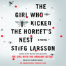 The Girl Who Kicked the Hornet's Nest: The Millennium Trilogy, Book 3 (Unabridged) audiobook download
