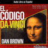El Codigo Da Vinci [The Da Vinci Code] (Unabridged) audiobook download