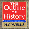 The Outline of History: Being a Plain History of Life and Mankind (Unabridged) audiobook download