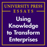 Using Knowledge to Transform Enterprises: University Press Essays (Unabridged) audiobook download
