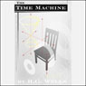 The Time Machine (Dramatized) audiobook download