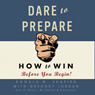 Dare to Prepare: How to Win before You Begin (Unabridged) audiobook download