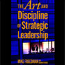 The Art and Discipline of Strategic Leadership audiobook download