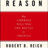 Reason: Why Liberals Will Win the Battle for America (Unabridged) audiobook download