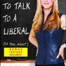 How to Talk to a Liberal (If You Must): The World According to Ann Coulter audiobook download