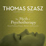 The Myth of Psychotherapy: Mental Healing as Religion, Rhetoric, and Repression (Unabridged) audiobook download