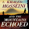 And the Mountains Echoed (Unabridged) Audiobook